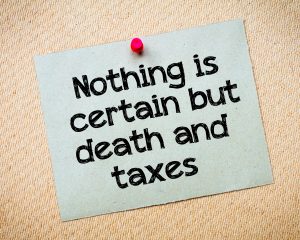 Nothing is certain but death and taxes